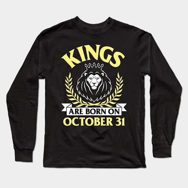 Kings Are Born On October 31 Happy Birthday To Me You Papa Daddy Uncle Brother Husband Son Long Sleeve T-Shirt by bakhanh123